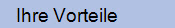    Ihre Vorteile